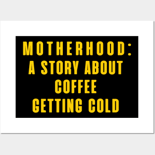 MOTHERHOOD A STORY ABOUT COFFEE GETTING COLD Posters and Art